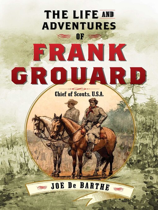 Title details for The Life and Adventures of Frank Grouard: Chief of Scouts, U.S.A. by Joe de Barthe - Available